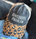 Somebody's Problem Embroidered Cap