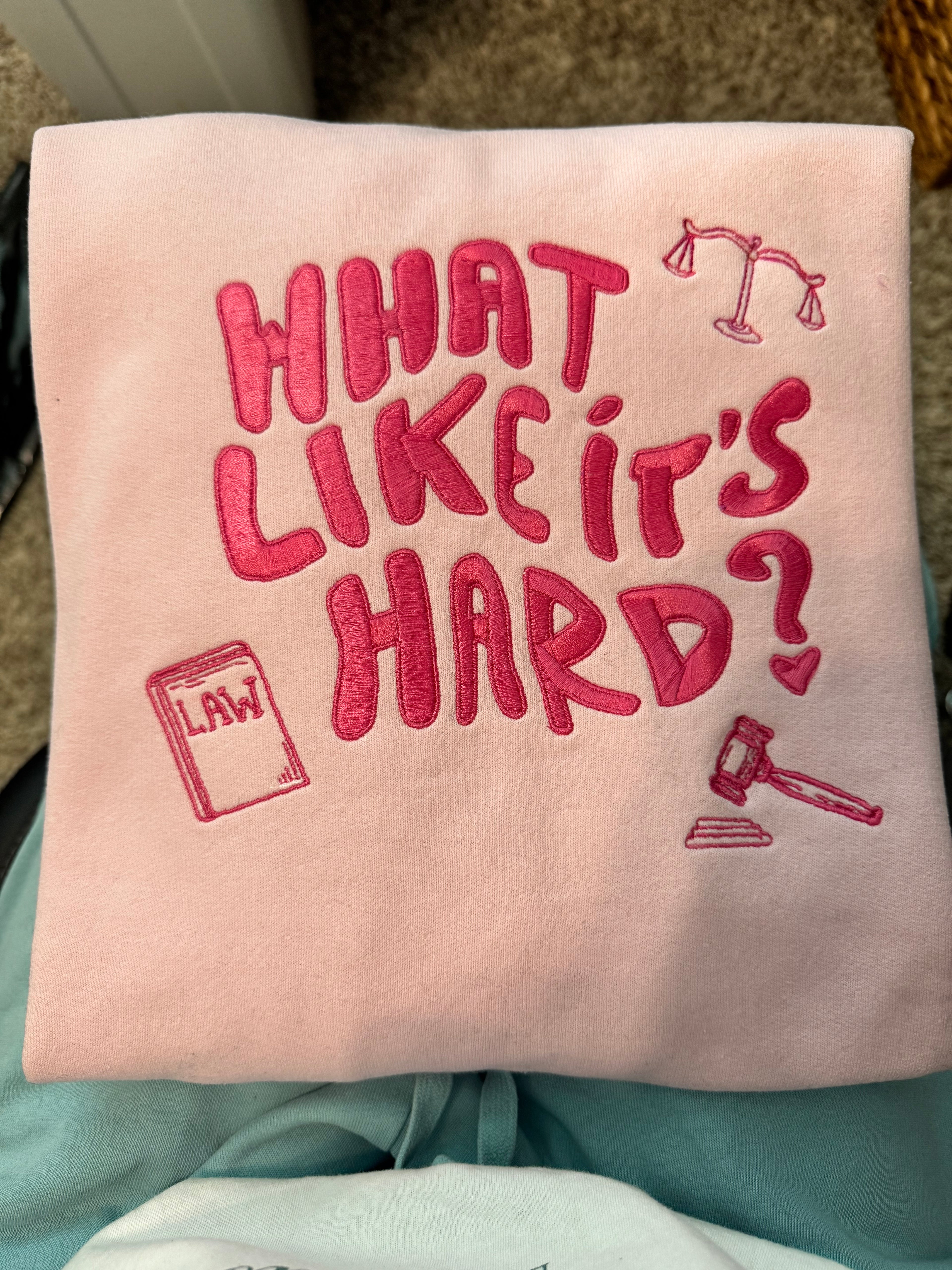 What Like It's Hard Embroidered Sweatshirt