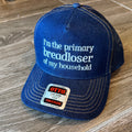 "I'm the Primary Breadloser of our household" Embroidered Hat