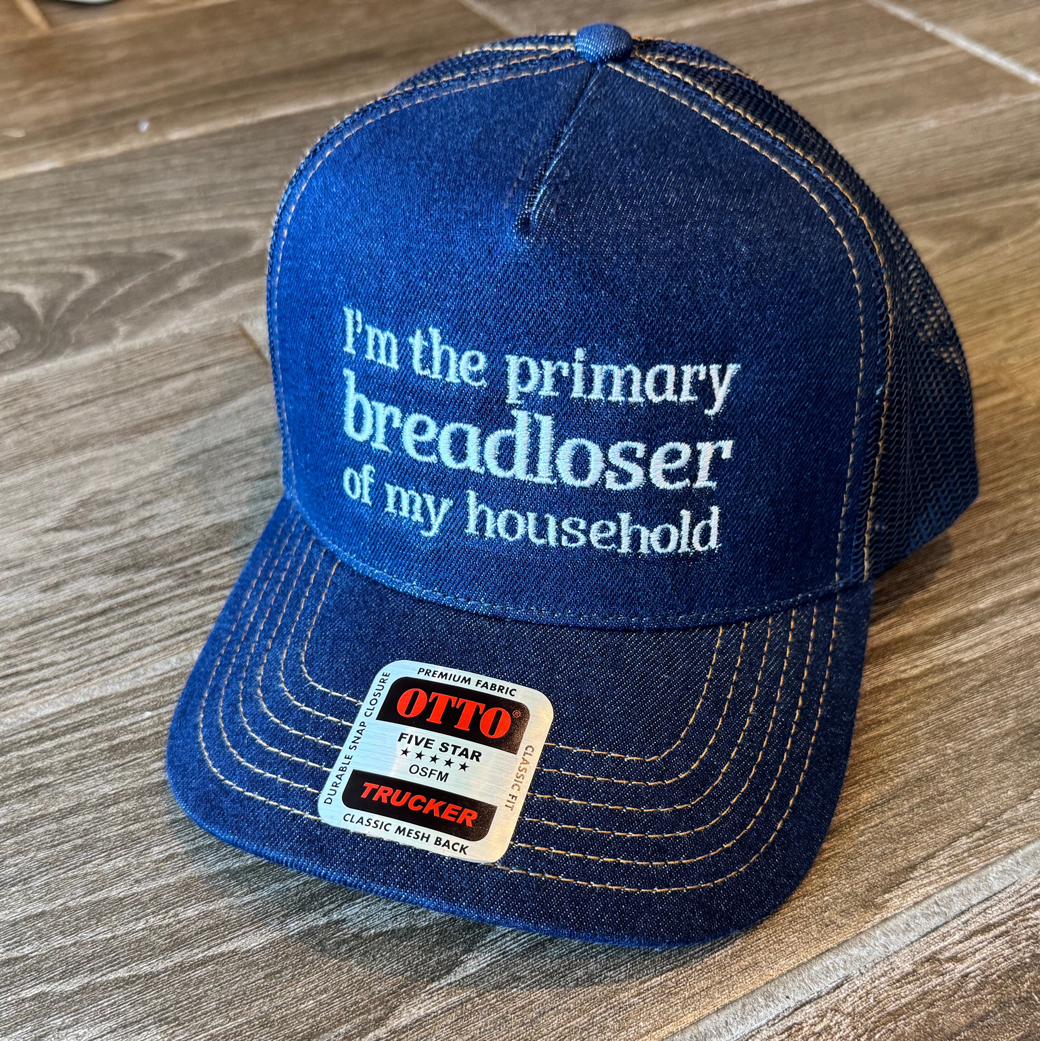"I'm the Primary Breadloser of our household" Embroidered Hat