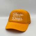 "These are the Days" Embroidered Foam Trucker Snapback
