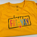 Happy Fri-Yay tee
